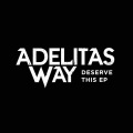 Adelitas Way - Deserve This