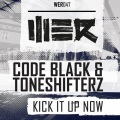 Code Black、Toneshifterz - Kick It Up Now (Original Mix)