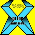 DJ Fog - Sweet Sugar