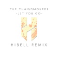Hibell、The Chainsmokers - Let You Go (Hibell Remix)