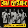 The Dell-Vikings - Come Go with Me