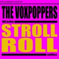 The Voxpoppers - Stroll Roll