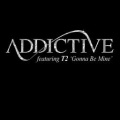 Addictive、T2 - Gonna Be Mine