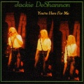 jackie de shannon、jackie deshannon - You're Here For Me