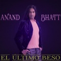 Anand Bhatt - El Ultimo Beso