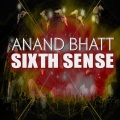 Anand Bhatt - Sixth Sense