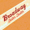 broadway - Faster, Faster
