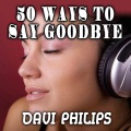 Davi Philips - 50 Ways to Say Goodbye