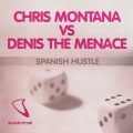 denis the menace、Chris Montana - Spanish Hustle
