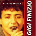 Gigi Finizio - For 'a scola