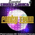 Groove Focus - Funky Town (Originally Performed By Lipps Inc Karaoke Version)