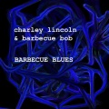 Charley Lincoln、barbecue bob - It's Just Too Bad