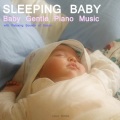 Sleeping Baby - Piano Music for Peaceful Sleep