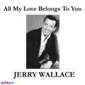 JERRY WALLACE - All my love belongs to you