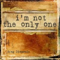 Greg Diamonds - I'm Not the Only One