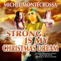 Michel Montecrossa - Strong Is My Christmas Dream