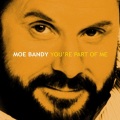 moe bandy - You're Part Of Me