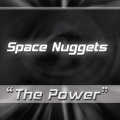 Space Nuggets - The Power (Radio Mix)