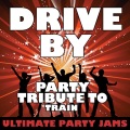 Ultimate Party Jams (最强派对混音)、Ultimate Party Jams - Drive By (Party Tribute to Train)