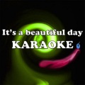 Karaoke - It's a Beautiful Day (Karaoke Version)