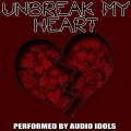 Audio Idols - Un-Break My Heart