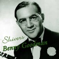 Benny Goodman - Shivers