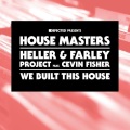 Heller & Farley Project、Cevin Fisher - We Built This House (Fire Island Mix)