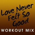 Julian Marshall - Love Never Felt so Good (Workout Mix Radio Edit Radio Edit)