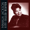 Mahalia Jackson - City Called Heaven