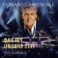 howard carpendale - Das ist unsere Zeit (Live aus dem Tempodrom, Berlin / 2015)