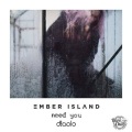 Ember Island - Need You (D!avolo Remix)