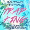 Two Friends、INSTRUM - Trap King