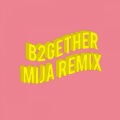 Major Lazer、Mija - B2GETHER (MIJA REMIX)