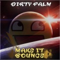 Dirty Palm - Make It Bounce (Original Mix)