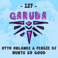Otto Orlandi、Fergie dj - Hurts So Good