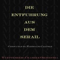 Württemberg Chamber Orchestra、ferdinand leitner、Kurt Böhme、Josef Traxel、Ruth-Margret Putz、Chorus of Janissaries - Die Entfuhrung Aus Dem Serail Highlights: Part 1