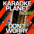 A-Type Player - Don't Worry (Karaoke Version With Background Vocals)(Originally Performed By Madcon & Ray Dalton)