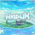 Ampyx - Pacific Paradise (Original Mix)