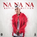 Kevin Roldan - Na Na Na