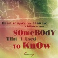 Heart Of Space、Jean Luc - Somebody That I Used To Know