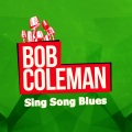 Bob Coleman - Sing Song Blues