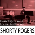 shorty rogers - Who Needs You