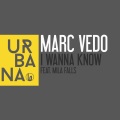 Marc Vedo、Mila Falls - I Wanna Know