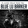 Blue Lu Baker - A Little Bird Told Me