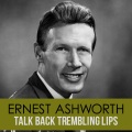 Ernest Ashworth - Talk Back Trembling Lips