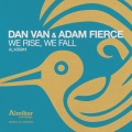 Adam Fierce、Dan Van - We Rise, We Fall