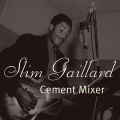Slim Gaillard - Cement Mixer