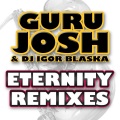 guru josh、DJ Igor Blaska - Eternity (Pain & Rossini Remix)