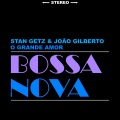 Stan Getz、João Gilberto - O Grande Amor