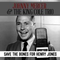 Johnny Mercer、The King Cole Trio - Save the Bones for Henry Jones